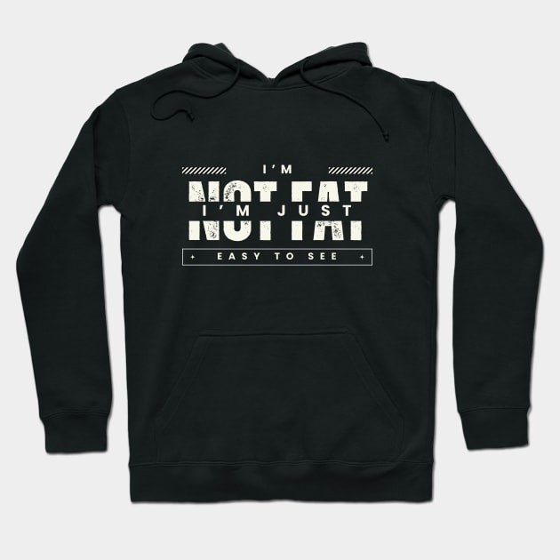 I'm not fat I'm just easy to see Hoodie by Starart Designs